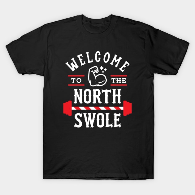 Welcome To The North Swole T-Shirt by brogressproject